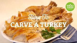 How to Carve A Turkey  Freshly Made  Whole Foods Market [upl. by Elleahcim]