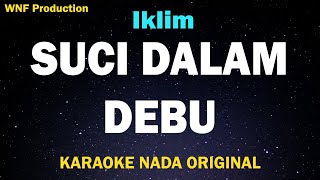 Iklim  Suci Dalam Debu Karaoke Full Nada Asli [upl. by Link]