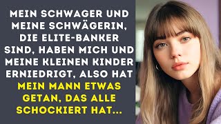 Mein Schwager und meine Schwägerin die Elite Banker sind haben mich und meine kleinen Kinder [upl. by Zeugirdor]