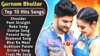 Best Of Gurnam Bhullar Songs  Latest Punjabi Songs Gurnam bhullar Songs  All Hits Of Gurnam Songs [upl. by Alex674]