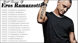 Eros Ramazzotti Greatest Hits Full Album Eros Ramazzotti Top Tracks  Eros Ramazzotti Popular Songs [upl. by Noami]