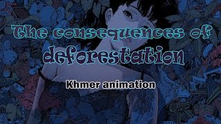 The consequences of deforestation Khmer animation [upl. by Eus600]