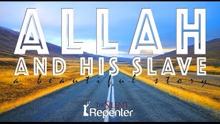 Allah And His Slave  A Beautiful Story  The Silent Repenter [upl. by Chet]