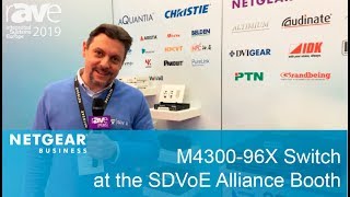 ISE 2019 See the M430096X Managed Switch at the SDVoE Alliance Booth  NETGEAR Business [upl. by Aicenet]