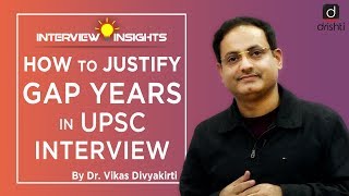 How to Justify GAP Years in UPSC Interview  Dr Vikas Divyakirti [upl. by Leisha]