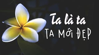 Ta là ta ta mới đẹp 🌼 Kết nối NĂNG LƯỢNG vũ trụ 🌼 LÀM MỚI bản thân [upl. by Flo]