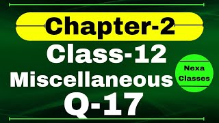 Q17 Miscellaneous Exercise Chapter2 Class 12 Math  Class 12 Miscellaneous Exercise Chapter2 Q17 [upl. by Eatnoid]