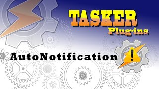 TASKER  How to use AutoNotification [upl. by Lebar]