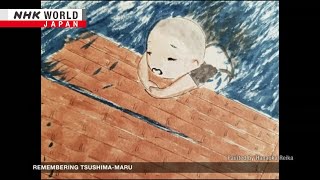 Remembering TsushimaMaruーNHK WORLDJAPAN NEWS [upl. by Baudoin]