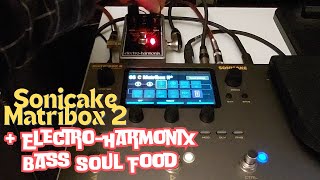 Sonicake Matribox 2  ElectroHarmonix Bass Soul Food [upl. by Nesyla921]