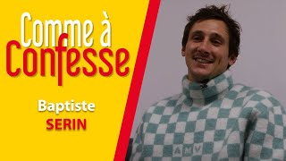 Comme à Confesse avec Baptiste Serin [upl. by Boot]