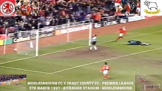 MIDDLESBROUGH FC V DERBY COUNTY FC – PREMIER LEAGUE – 5TH MARCH 1997 – RIVERSIDE STADIUM [upl. by Gunnar392]