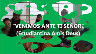 Venimos ante ti Señor Canto para Hora Santa Estudiantina Amis Deus [upl. by Ettenwahs]