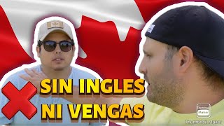 SE PUEDE VENIR A CANADA SIN INGLES le saco toda la verdad GEOVANYamezcua [upl. by Rotce790]