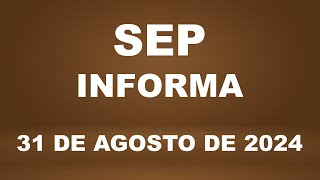 SEP Informa 31 de agosto de 2024 [upl. by Ahsropal881]