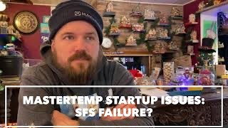 Mastertemp startup issues SFS failure [upl. by Diraj]