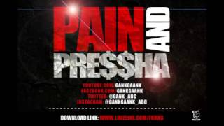 GANK GAANK  PAIN amp PRESSHA [upl. by Berni230]