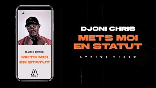 DJONI CHRIS Mets Moi En Statut Lyrics Vidéo officiel [upl. by Fletcher]