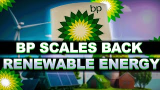 Why Is BP Not Investing In Green Energy Anymore [upl. by Ri]