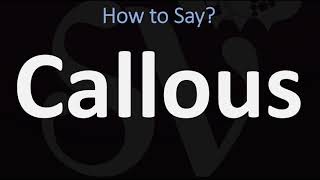 How to Pronounce Callous CORRECTLY [upl. by Grefer]