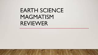 Earth Science  Magmatism Reviewer [upl. by Mary]