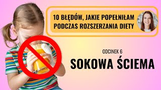 Błędy podczas rozszerzania diety dziecka  6 Sokowa ściema [upl. by Eetsirhc]