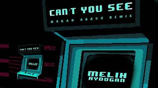 Melih Aydogan  Cant You See Hakan Akkus Remix [upl. by Giaimo]