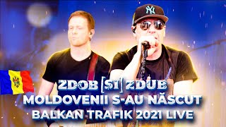 Zdob și Zdub — Moldovenii sau născut Balkan Trafik 2021 [upl. by Intruok314]