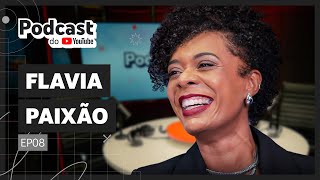 FLAVIA PAIXÃO  Podcast do YouTube EP8 [upl. by Asserat714]