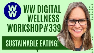 WW Digital Wellness Workshop 339 SUSTAINABLE EATING [upl. by Reave]