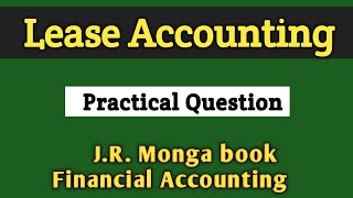 Lease Accounting  Financing Lease FULL PRACTICAL QUESTION  JRMONGA BOOK  FINANCIAL ACCOUNTING [upl. by Killion]