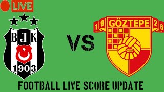 Besiktas JK vs Goztepe live football match score update today  2024 [upl. by Ikciv]