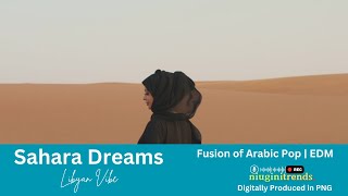 Sahara Dreams Libya Fusion of Arabic Pop  EDM [upl. by Koetke]