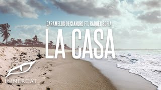 Caramelos de Cianuro feat Raquel Sofía  La Casa [upl. by Lucrece54]