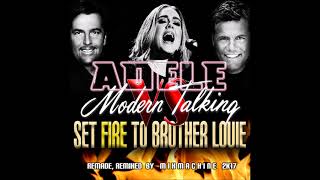 Adele Vs Modern Talking Set Fire To Brother Louie Mixmachine Mashup [upl. by Naid]