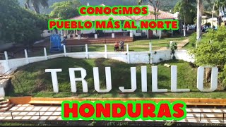 TRUJILLO el Pueblo más al Norte de Honduras [upl. by Nera]