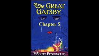 The Great Gatsby Chapter 5  Audiobook [upl. by Sug222]