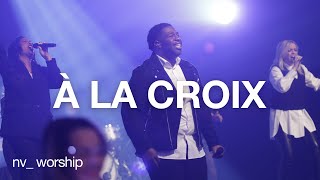 À la croix  NV Worship avec Jean Jean [upl. by Arodnap41]