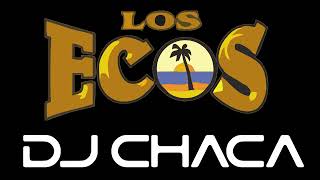 DJ CHACA  MIX LOS ECOS [upl. by Nilram]