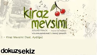 Kiraz Mevsimi feat Aydilge  Volkan Akmehmet amp İnanç Şanver Cherry Season [upl. by Sacci140]