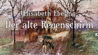 ☂️ Der alte Regenschirm  Elisabeth Ebeling  Märchen für Erwachsene  Hörbuch [upl. by Atiuqa]