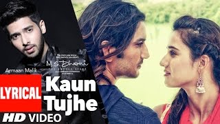 KAUN TUJHE Lyrical Video  Armaan Malik  MS DHONI THE UNTOLD STORY  TSeries [upl. by Leila559]