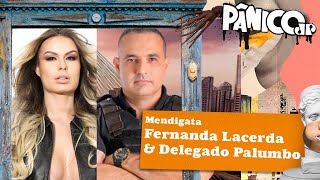 FERNANDA LACERDA MENDIGATA E DELEGADO PALUMBO  PÂNICO  08032024 [upl. by Campos680]