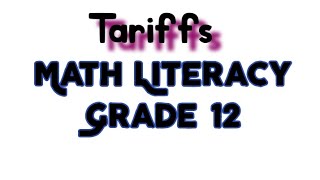 Grade 12 Mathematical Literacy Tariffs [upl. by Aeikan]