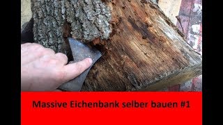 Rustikale Holzbank selber bauen  massive Eichenbank für den Forellenteich 1 [upl. by Arriek85]