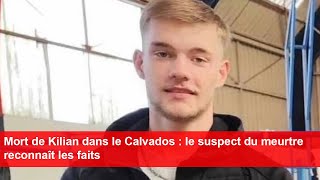 Mort de Kilian dans le Calvados  le suspect du meurtre reconnaît les faits [upl. by Simons]