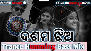 Dasama Jhia 💥 Trance Humming Mix 💥 Dj Kiran Nayagarh x Chiku Humming officialcircuitmixhumming [upl. by Odnanref]