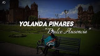 Yolanda Pinares  Dulce Ausencia Letra [upl. by Fleece483]