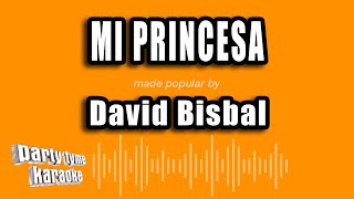 David Bisbal  Mi Princesa Versión Karaoke [upl. by Banyaz]