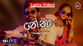 නේනා  Nena Full Lyrics Video  Thiwanka Dilshan thiwankadilshantdk4024 [upl. by Devonne959]